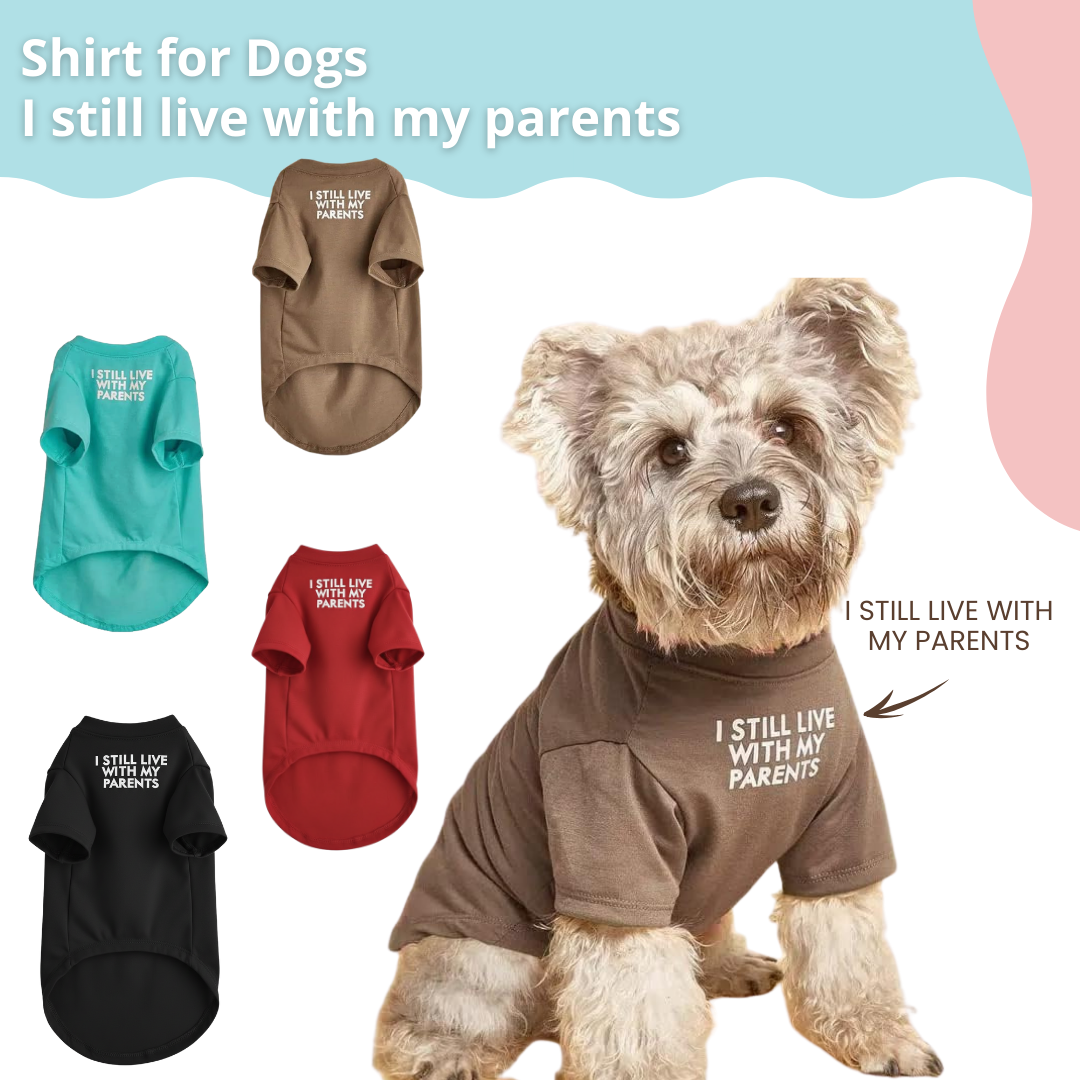 Dog Super Cutie Shirt I STILL LIVE WITH MY PARENTS